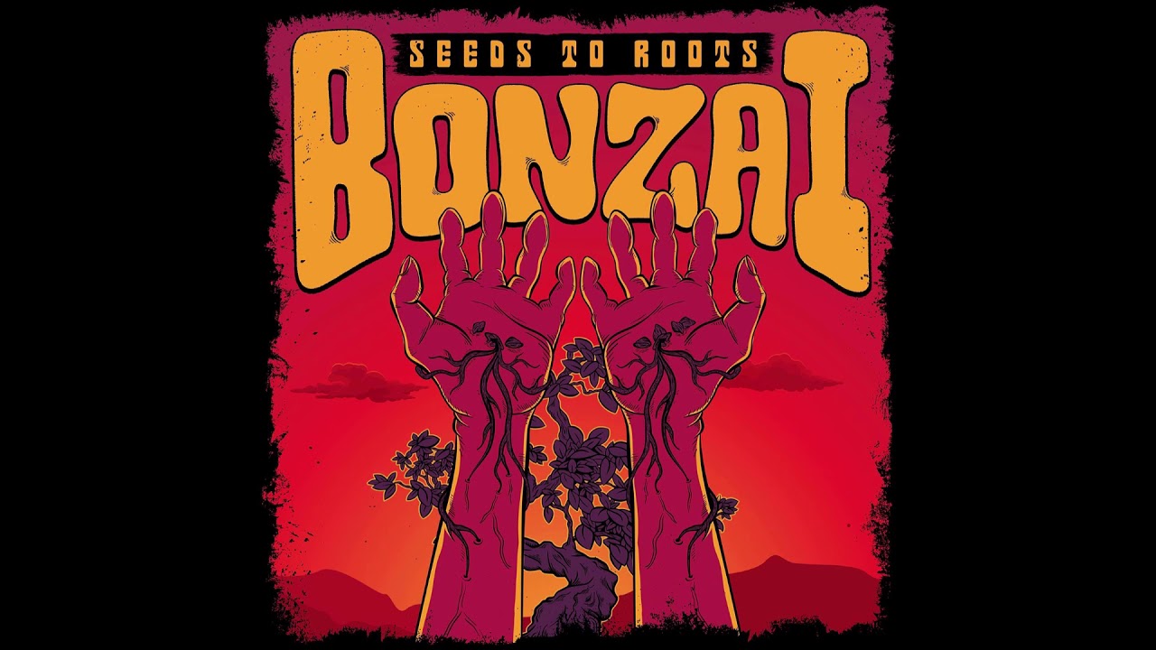 BONZAI - Seeds To Roots [FULL ALBUM] 2019  **including lyrics**
