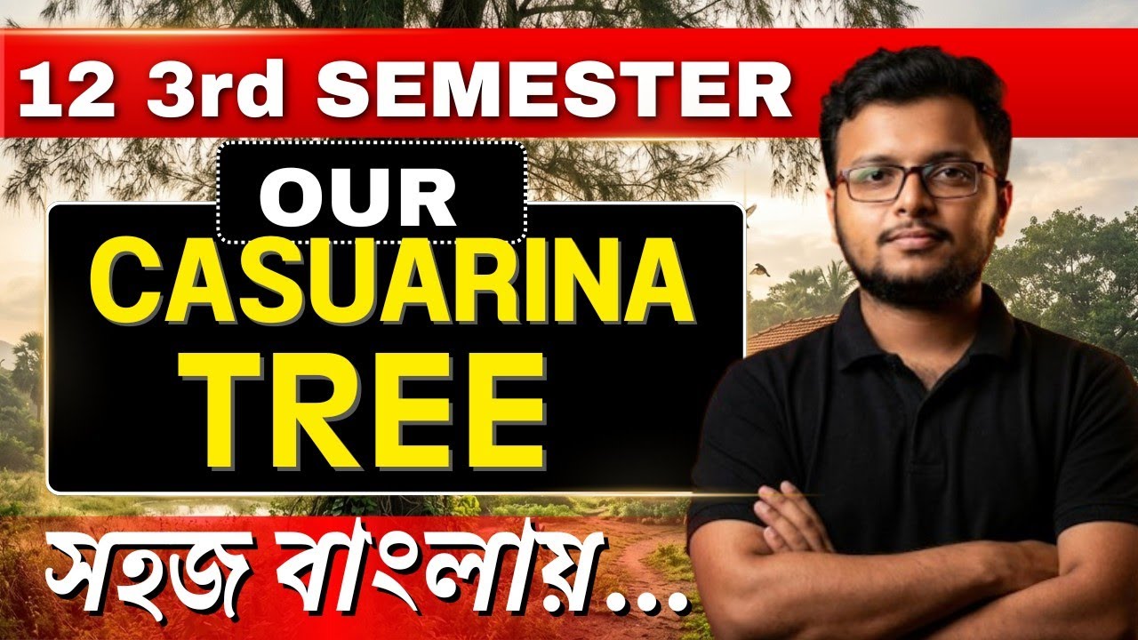 Our Casuarina Tree Explained | HS 3rd Semester English | Line by Line Bengali Explanation | WBCHSE 