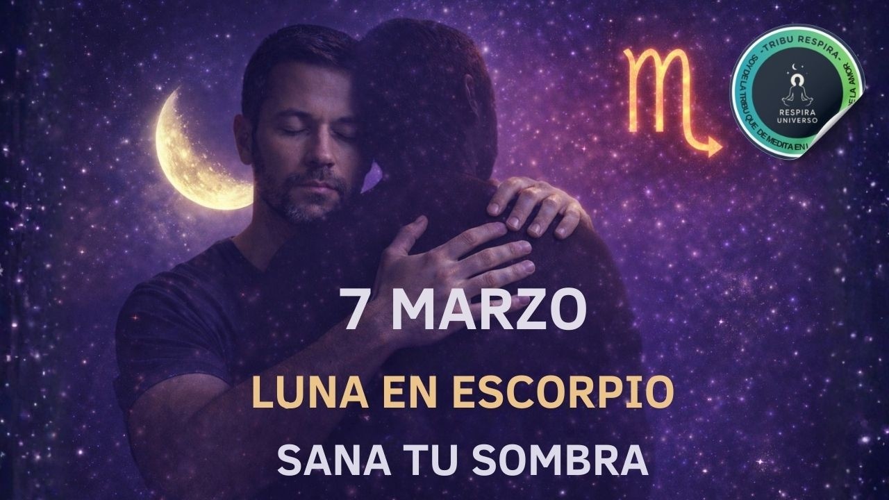 7 Marzo | Meditación para sanar tu sombra emocional 🌙 Luna en Escorpio