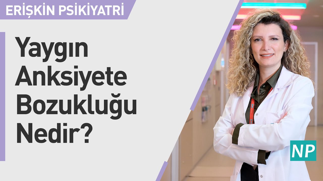 Yaygın Anksiyete Bozukluğu Nedir?