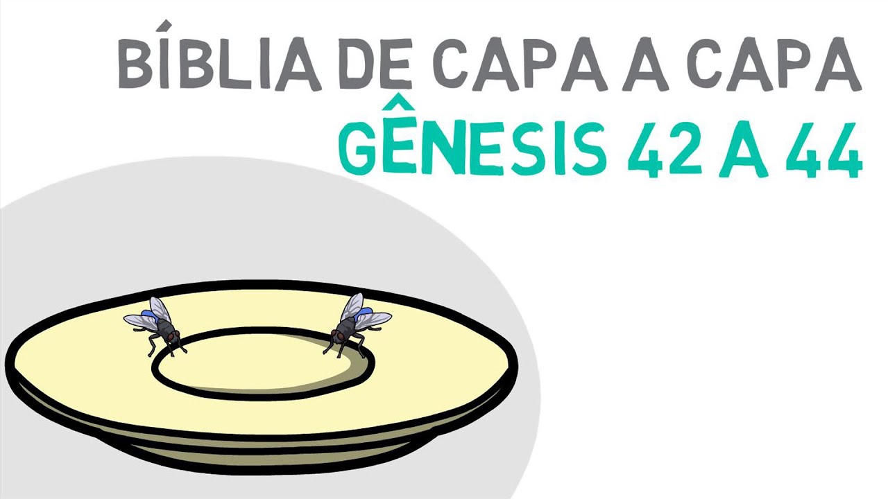 Gênesis 42 a 44 | Os sonhos de José se realizam | Os irmãos de José no Egito | A fome na terra