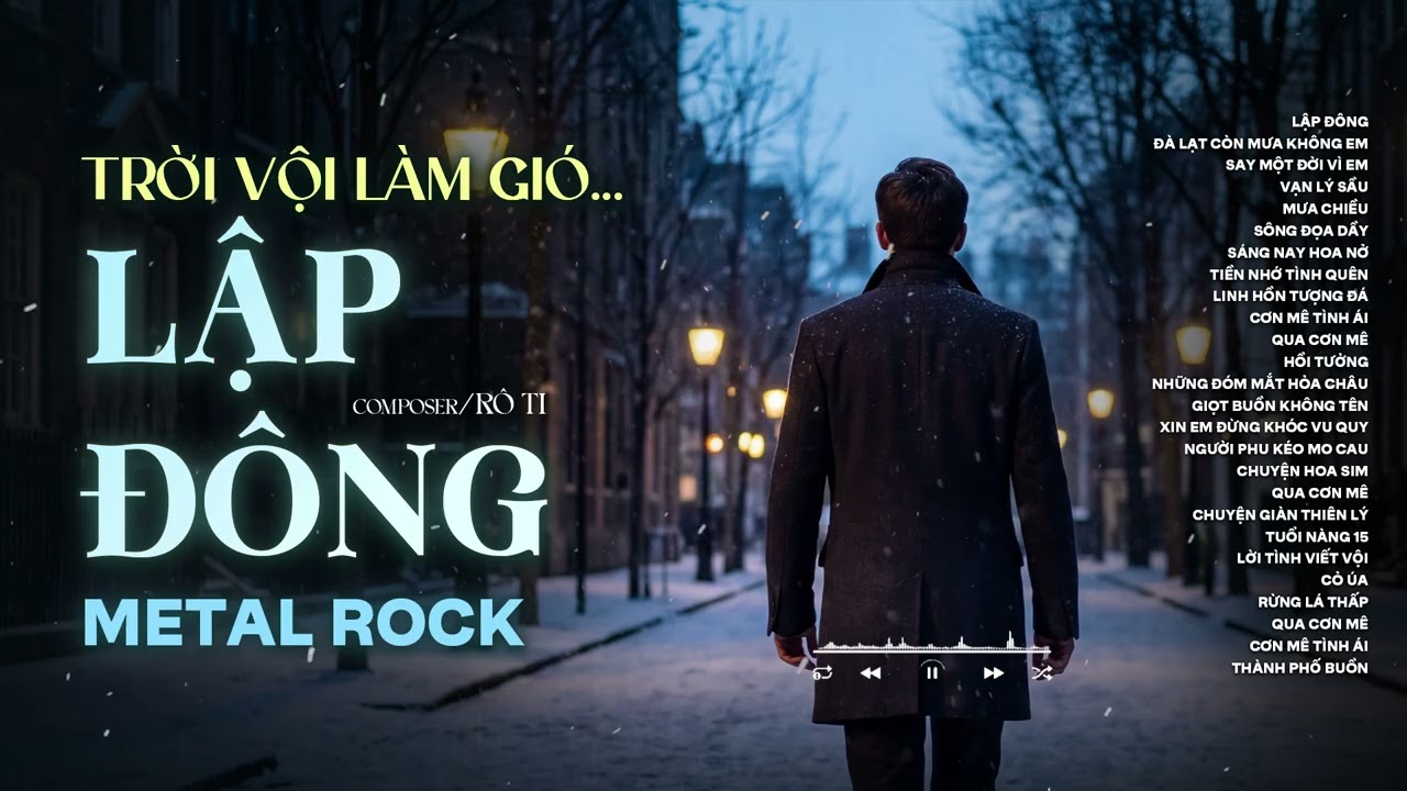 LẬP ĐÔNG - METAL ROCK | NHẠC BUỒN HOT TIKTOK | TRỜI VỘI LÀM GIÓ LẬP ĐÔNG LÁ KIA THAY MÀU...