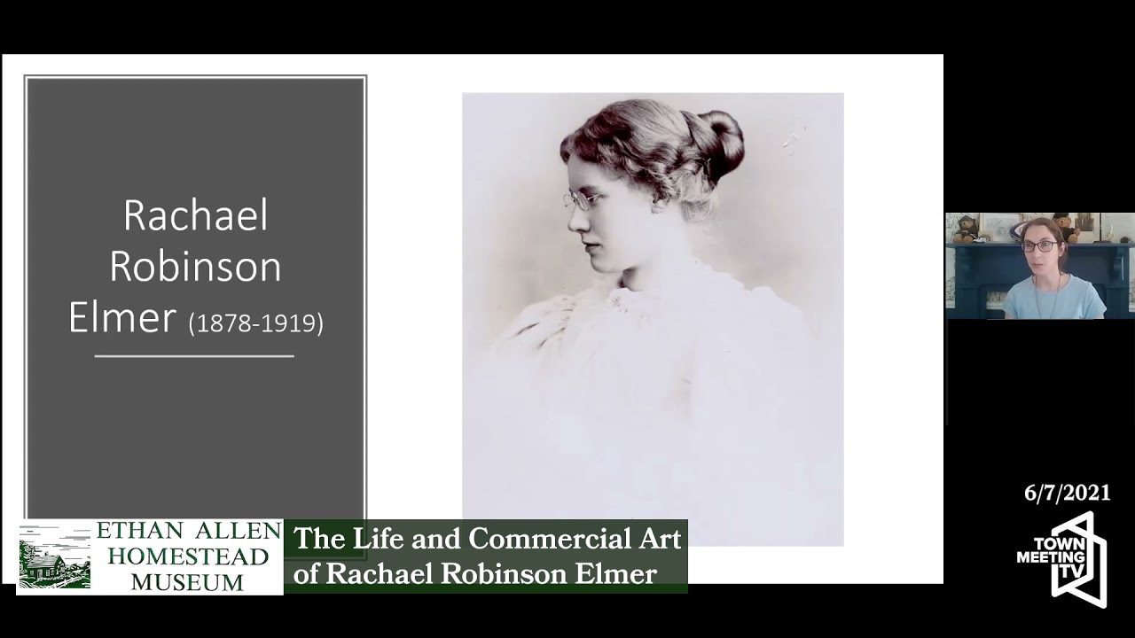 Ethan Allen Homestead: The Life and Commercial Art of Rachael Robinson Elmer 6/7/2021