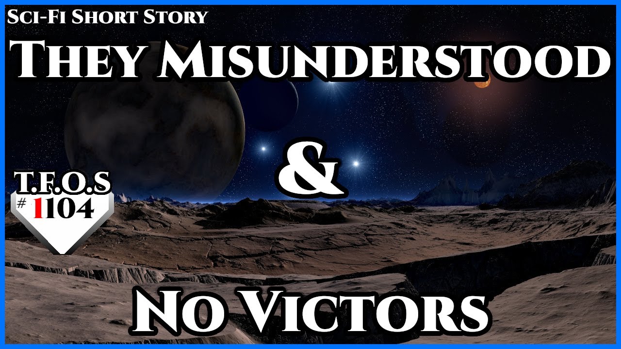 They Misunderstood & No Victors  | Humans are space Orcs | HFY | TFOS1104