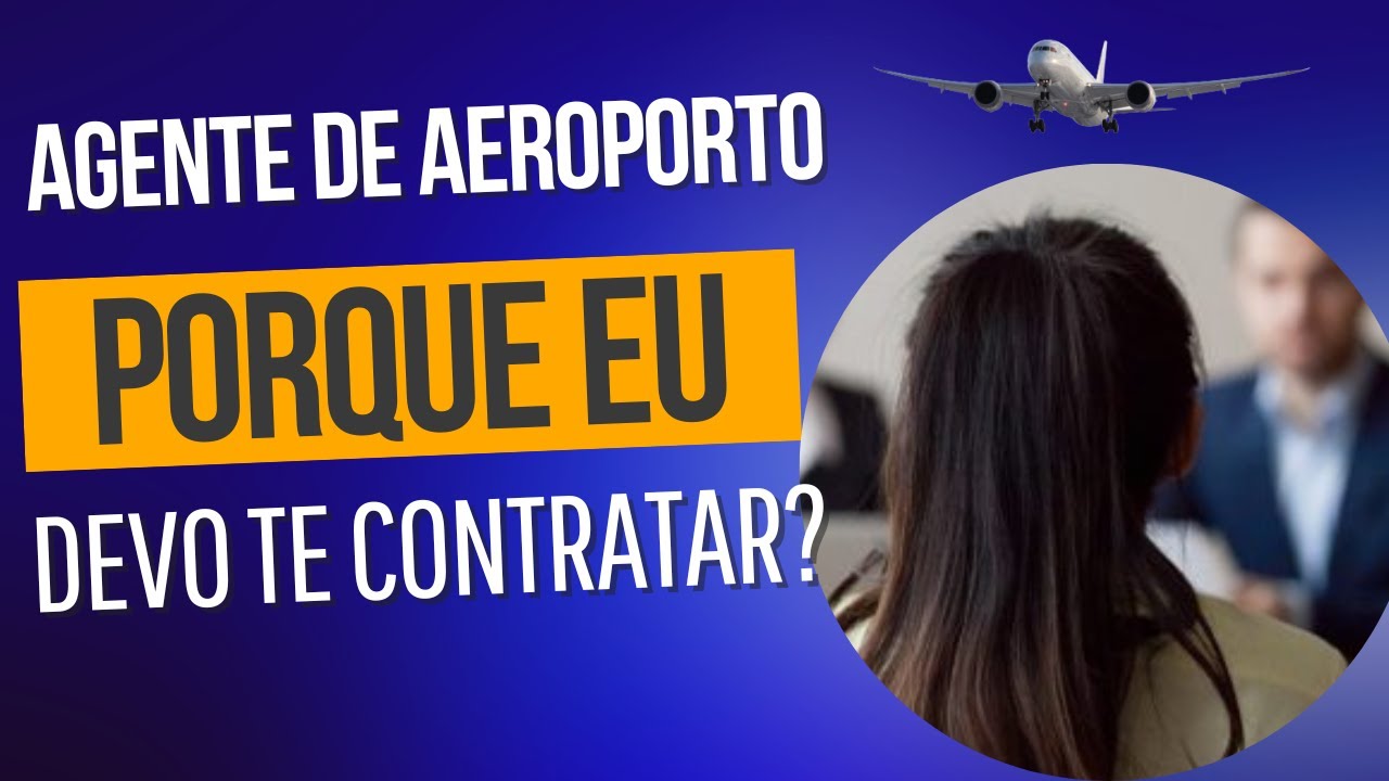 Pergunta Entrevista Agente de Aeroporto | Porque eu Devo Te Contratar?