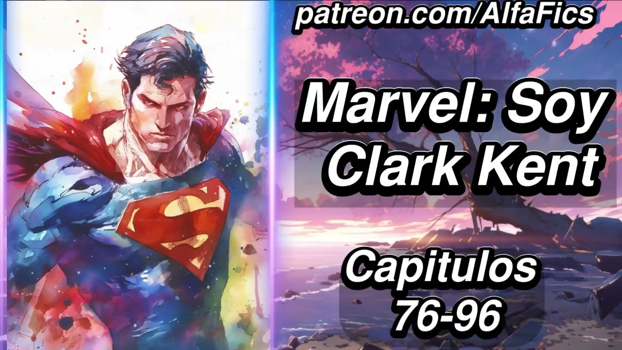 Marvel: Soy Clark Kent - Capítulos 76-96