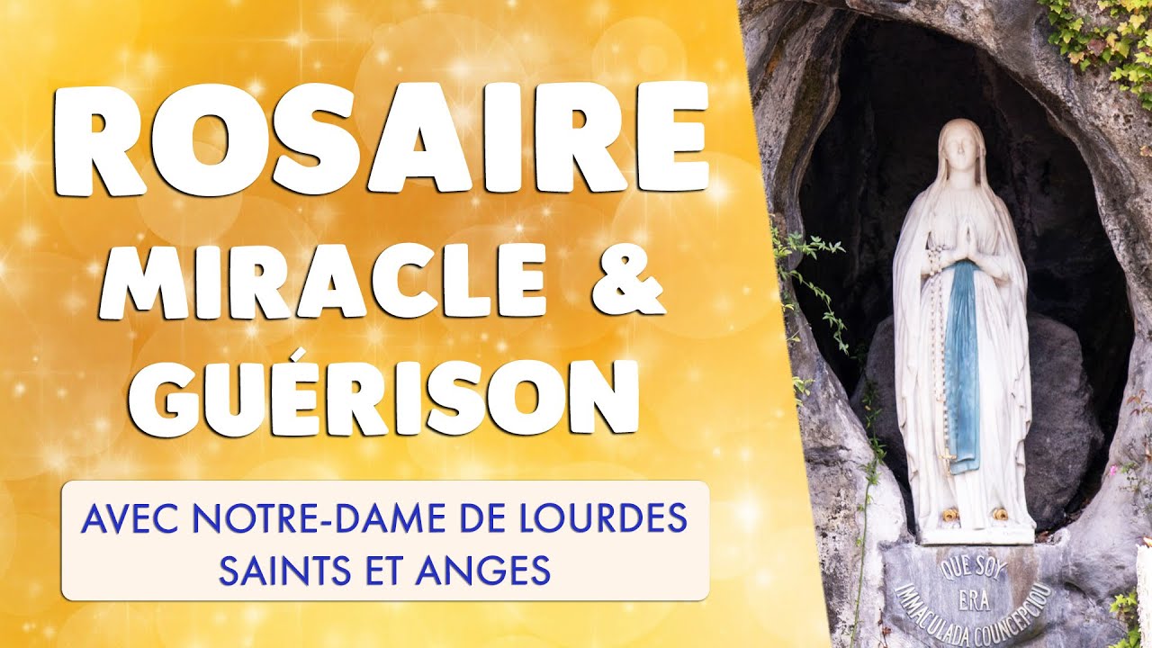 🙏 ROSAIRE MIRACLE & GU&Eacute;RISON 🙏 Avec Notre Dame de LOURDES et SAINTS