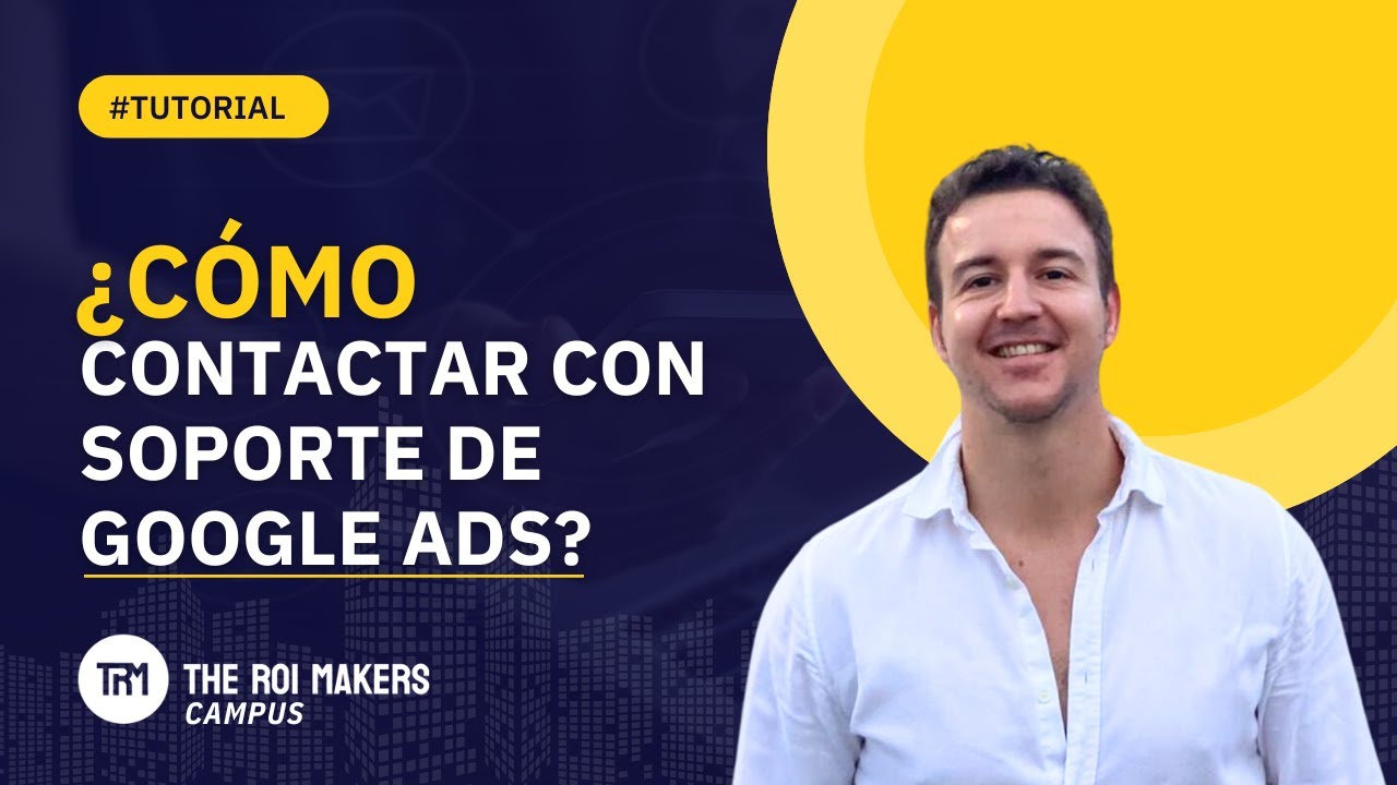 C&oacute;mo contactar con el Soporte de ayuda de GOOGLE ADS | Tutorial