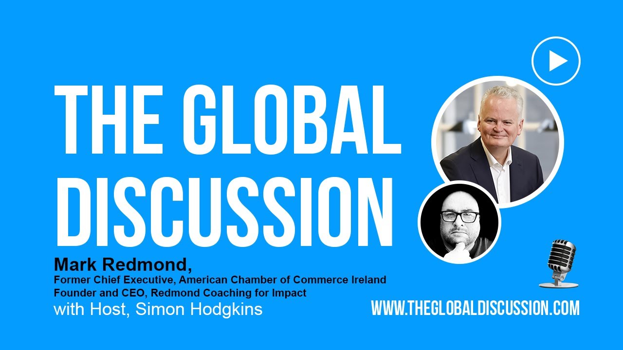 Strategic Impact and Authentic Leadership with Mark Redmond Ep 204 - The Global Discussion