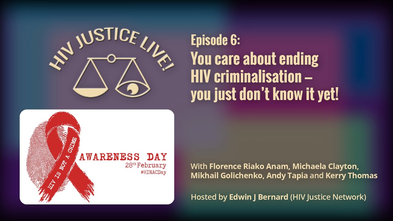 HIV Justice Live! - E06: Криминализация ВИЧ касается и вас тоже. Просто вы еще не знаете об этом!
