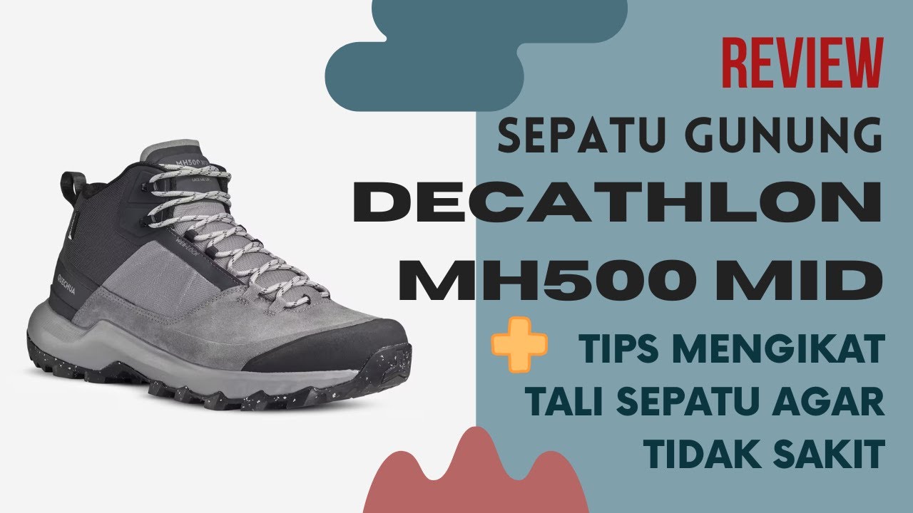 REVIEW SEPATU GUNUNG DECATHLON MH500 Mid Plus Tips Mengikat Tali Sepatu Agar Tidak Sakit