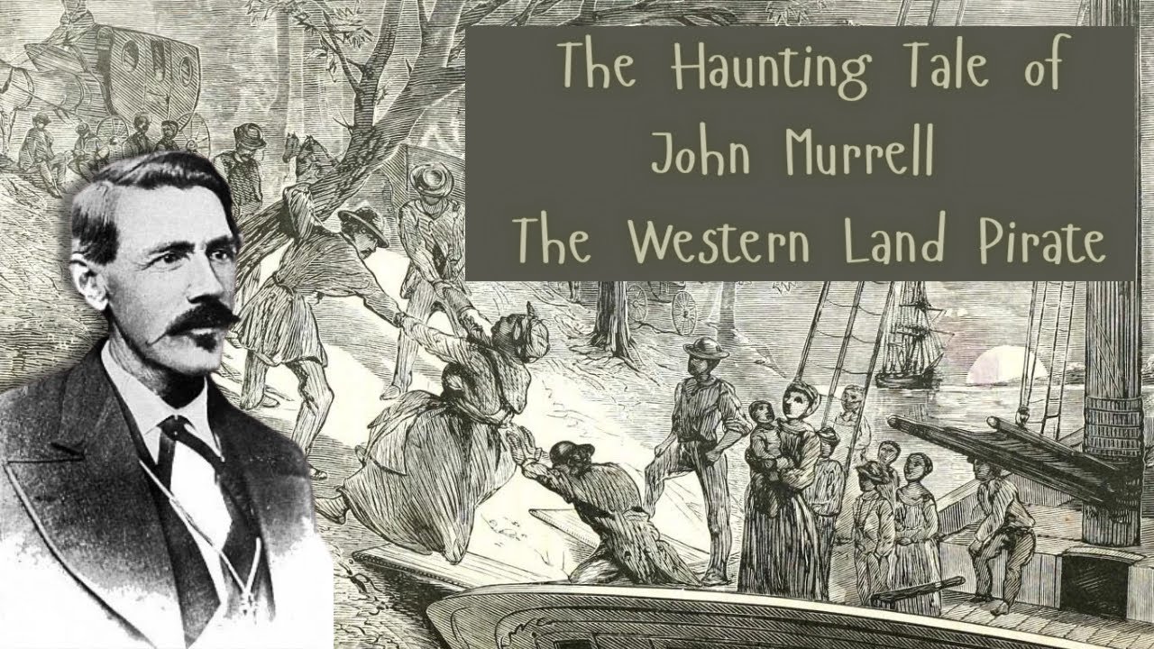 The Haunting Tale of John Murrell: The Western Land Pirate