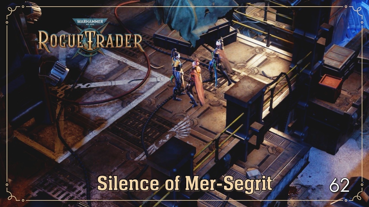 Silence of Mer-Segrit | Warhammer 40K: Rogue Trader | Ep. 62
