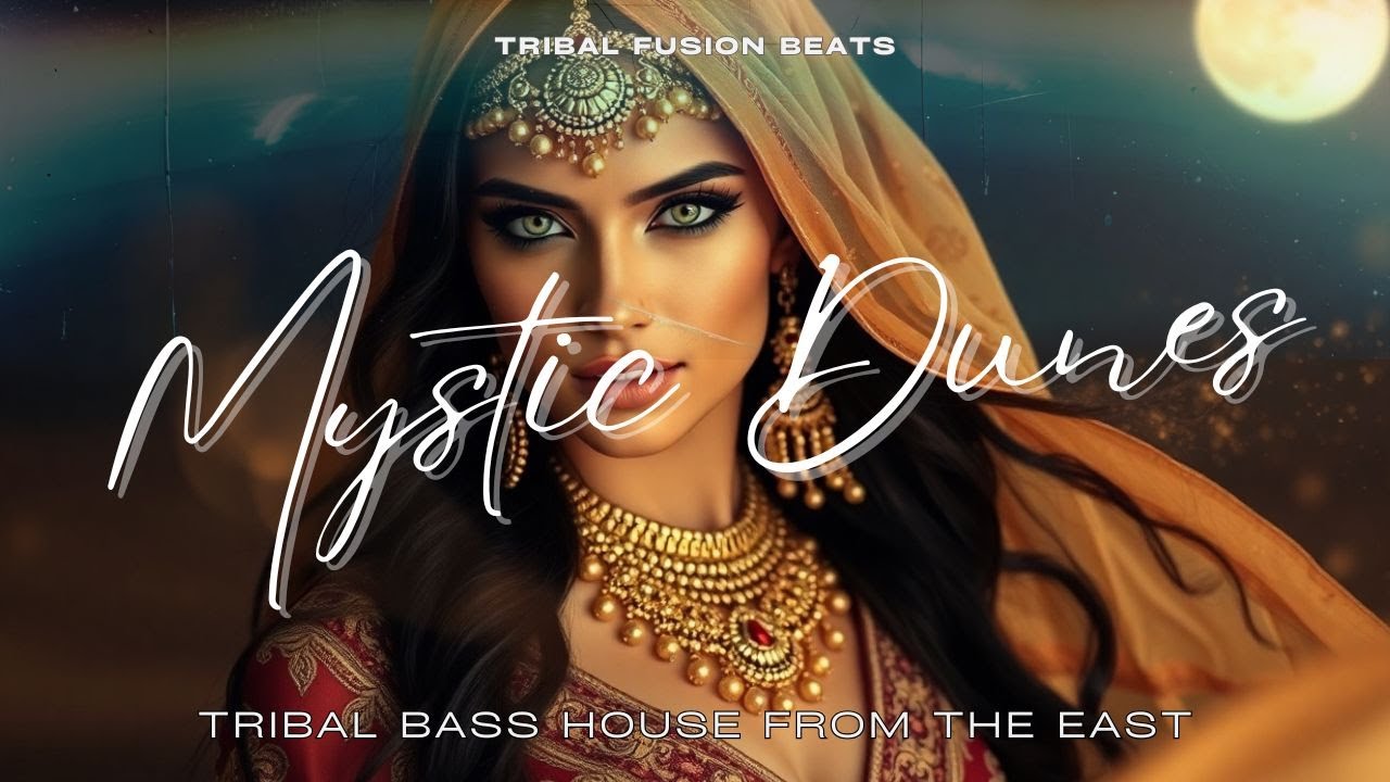 Mystic Dunes | Tribal Bass House from the East