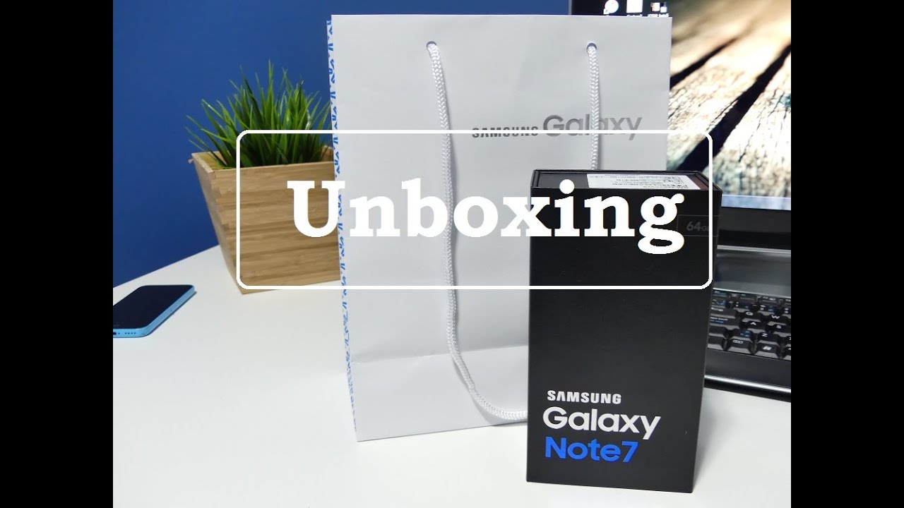 Samsung Galaxy Note 7 Unboxing