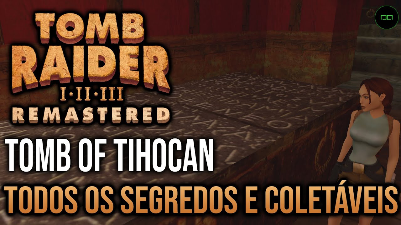 TUMBA DE TIHOCAN | TODOS OS SEGREDOS E COLETÁVEIS | TOMB RAIDER 1 REMASTERED