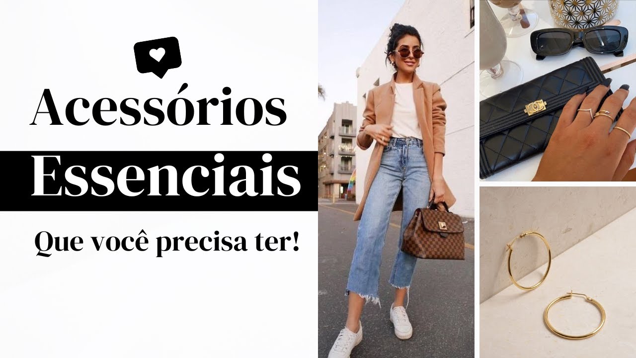 Acessórios essenciais: quais são os acessórios essenciais que você precisa ter!