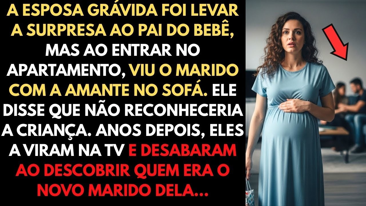 ESPOSA GRÁVIDA FLAGRA O MARIDO COM A AMANTE  ANOS DEPOIS, ELE A VÊ NA TV CASADA COM UM BILIONÁR