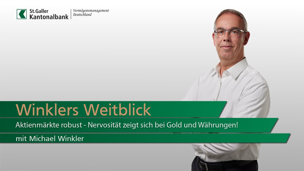 Winklers Weitblick - Aktienmärkte robust - Nervosität zeigt sich bei Gold und Währungen!