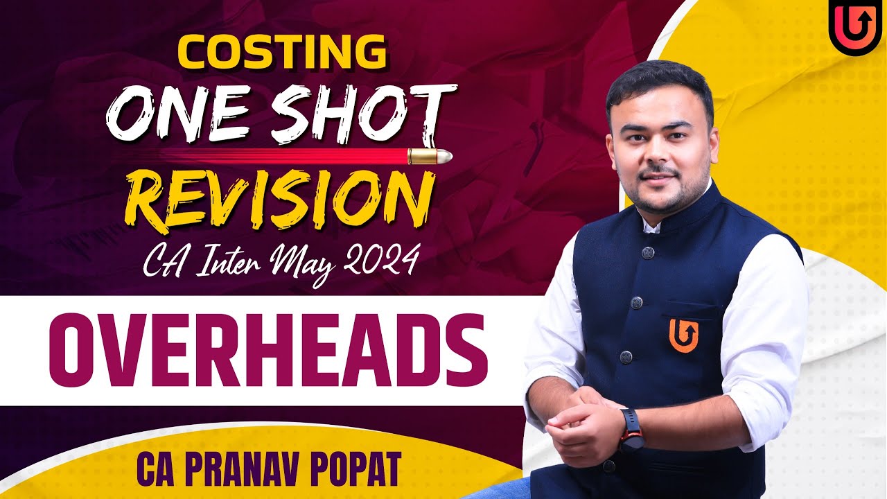 Costing ONE SHOT Revision CA Inter May 2024 | Overheads | CA PRANAV POPAT