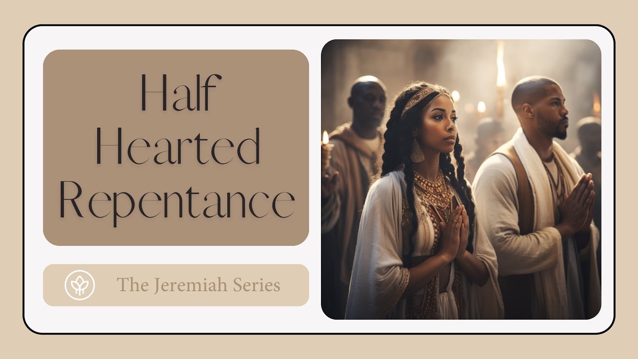 Jeremiah Chapter 3: Half-Hearted Repentance