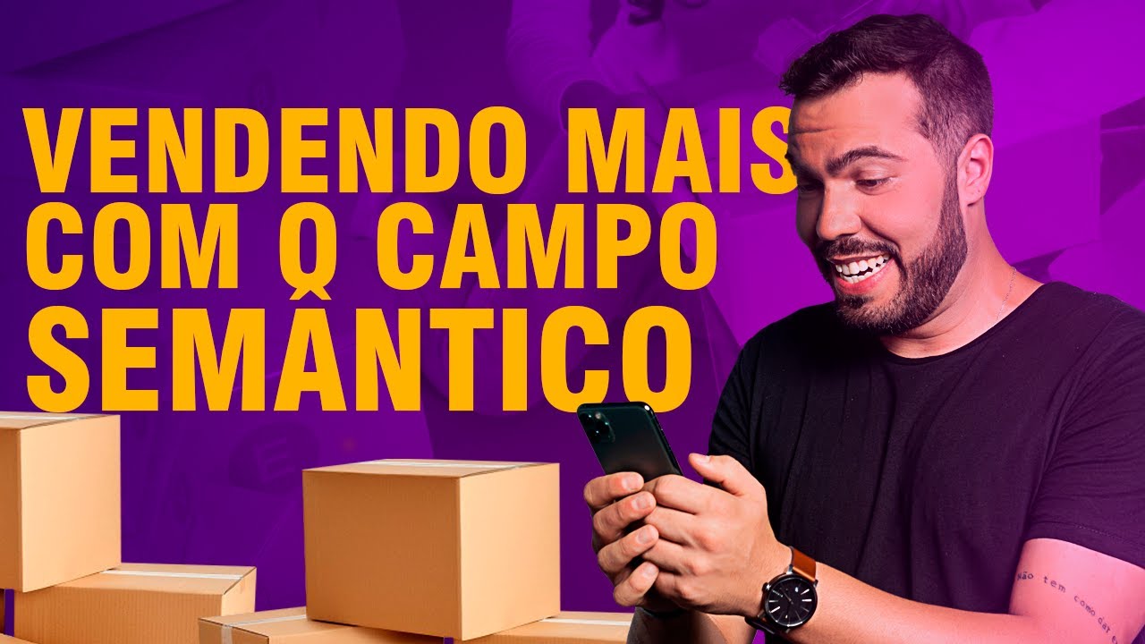 COMO o CAMPO SEM&Acirc;NTICO pode DUPLICAR SUAS VENDAS no MERCADO LIVRE