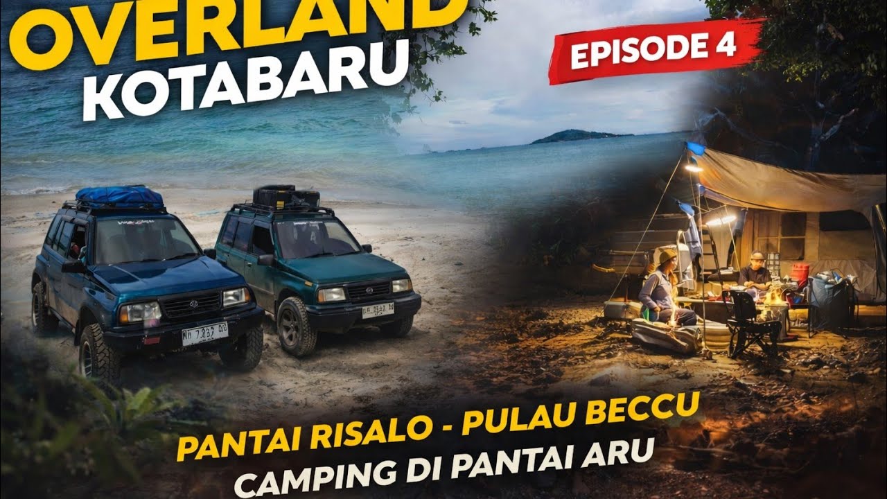 Overland Kotabaru Episode 4 | Pantai Risalo – Pulau Beccu – Camping di Pantai Aru