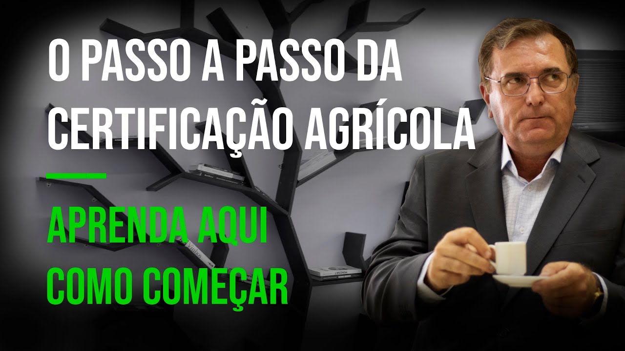 O Passo a Passo para a Certifica&ccedil;&atilde;o Agr&iacute;cola | Veja Todo o Processo | Certifica&ccedil;&atilde;o Rumo ao Topo #1