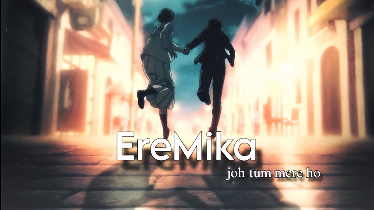 Eren X Mikasa AMV - Joh Tum Mere Ho || Anuv Jain || Attack On Titan Hindi Amv