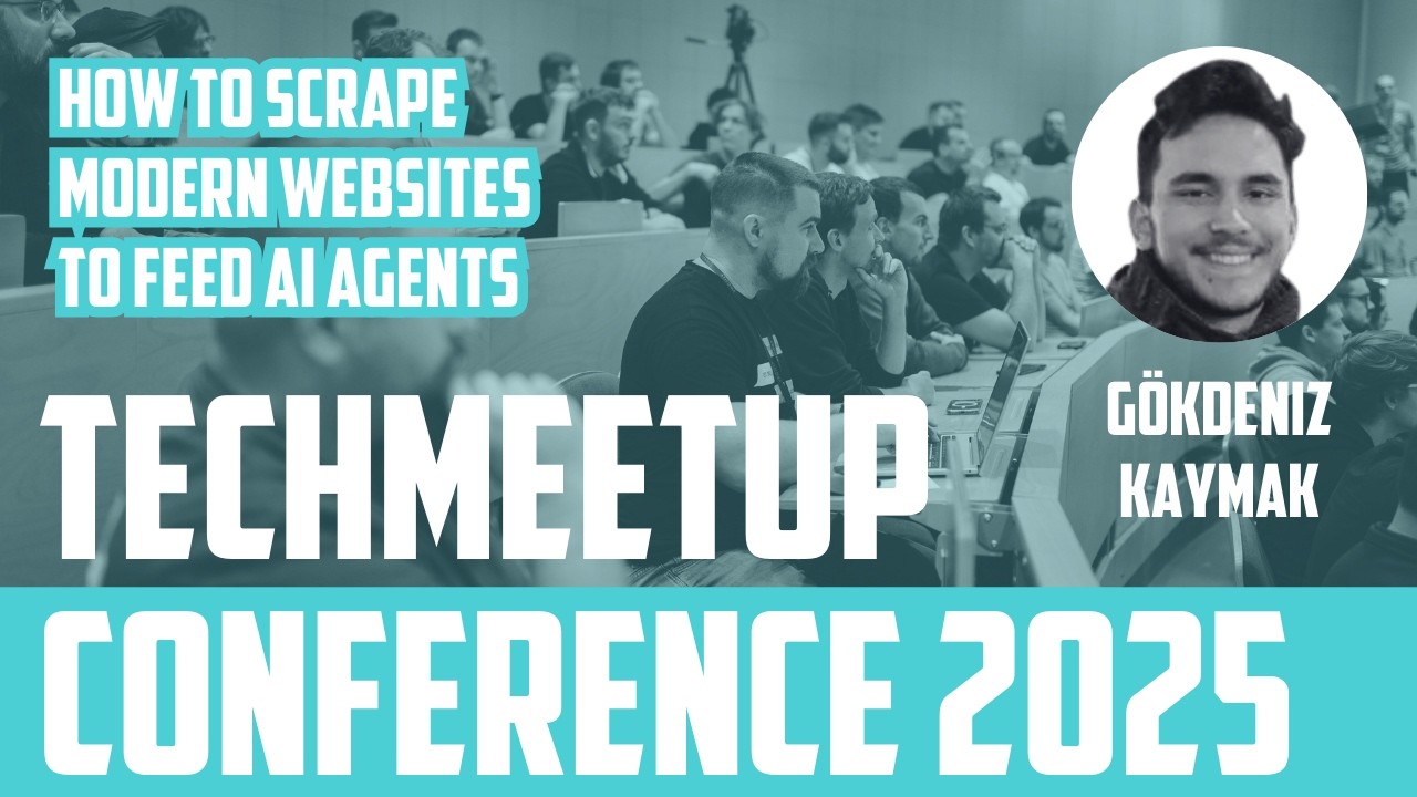 Gökdeniz Kaymak | How to scrape modern websites to feed AI agents | TechMeetup Ostrava Conf. 2025