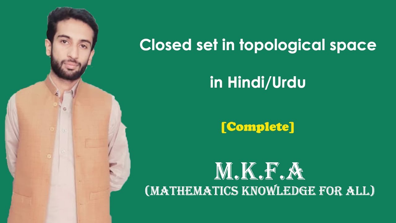 Closed set in topological space in Urdu/Hindi (M.K.F.A)