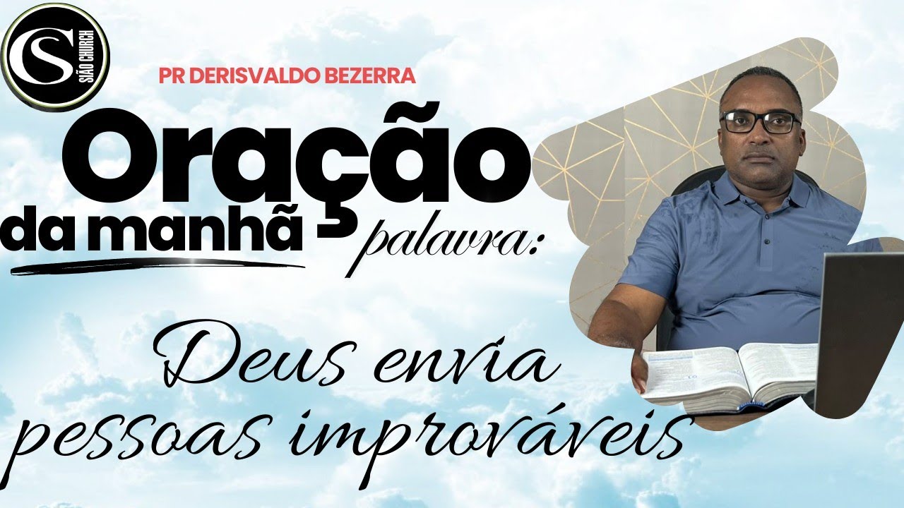 DEUS ENVIA PESSOAS IMPROVÁVEIS | MENSAGEM DE DEUS COM PASTOR DERISVALDO 