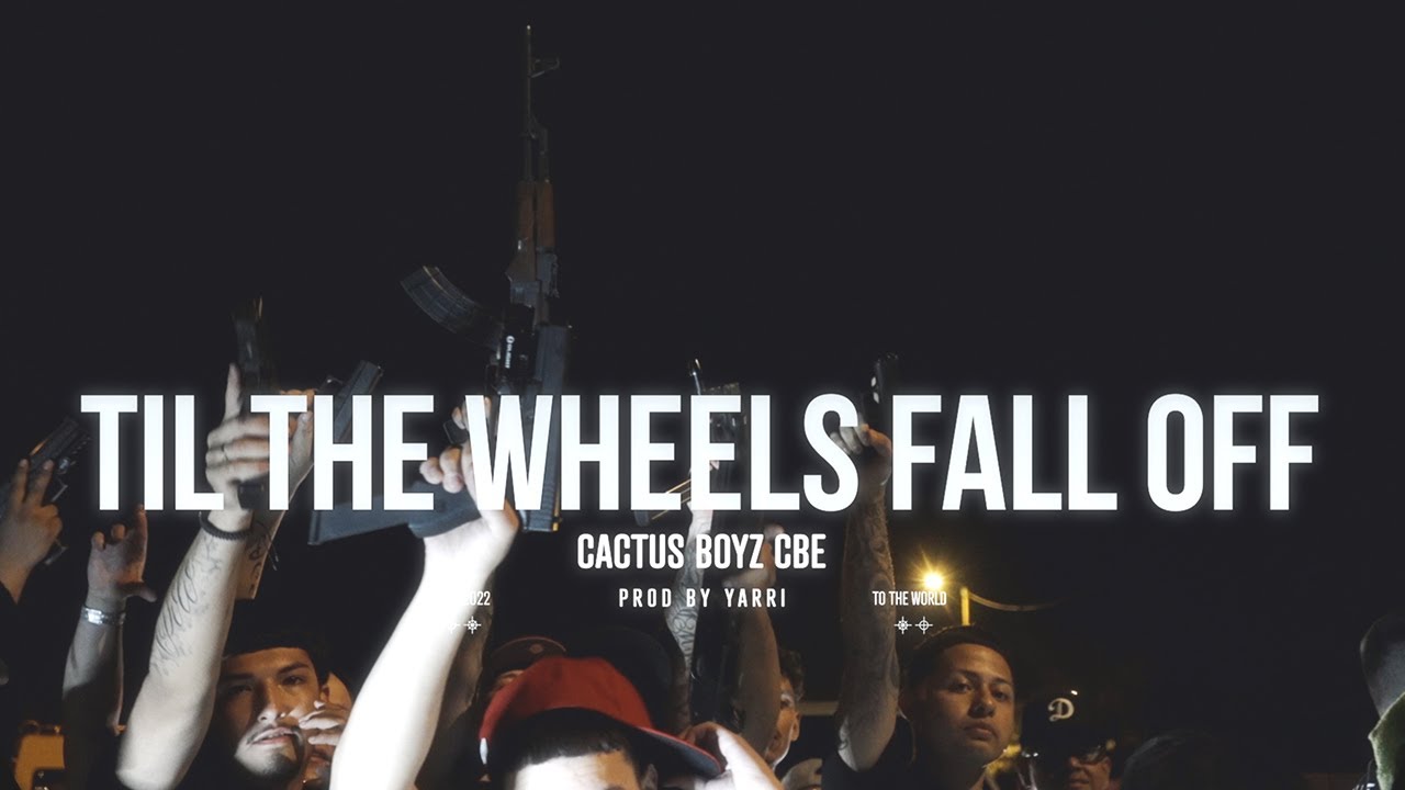 CACTUS BOYZ CBE - 'TIL THE WHEELS FALL OFF' | Music Video