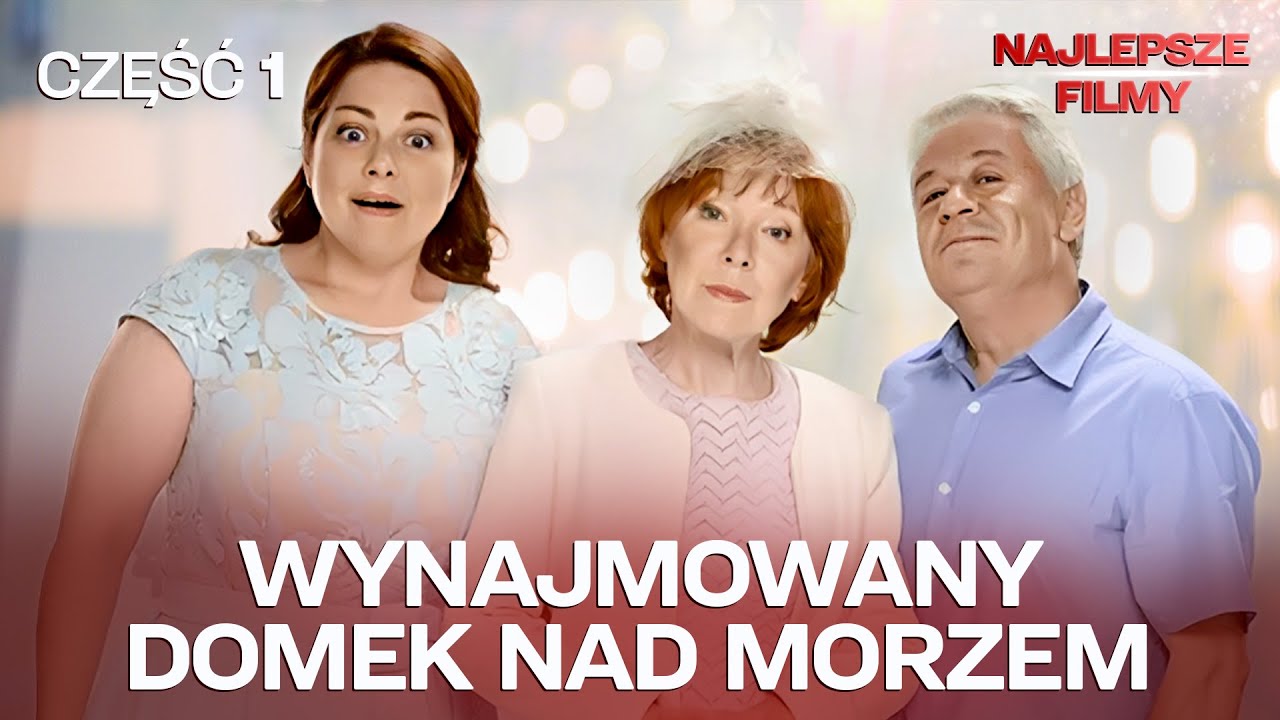 NAJLEPSZA KOMEDIA RODZINNA. Wynajmiemy domek nad morzem, odcinki 1–10 | KOMEDIA NA DOBRY NASTRÓJ