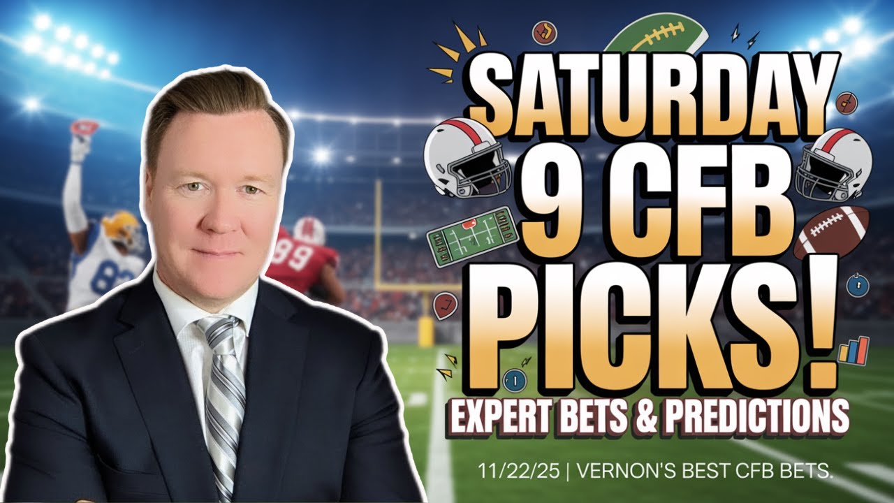 Saturday 9 CFB Betting Picks l 11/22/25 l Vernon&rsquo;s Best CFB Bets, Expert Picks and Predictions