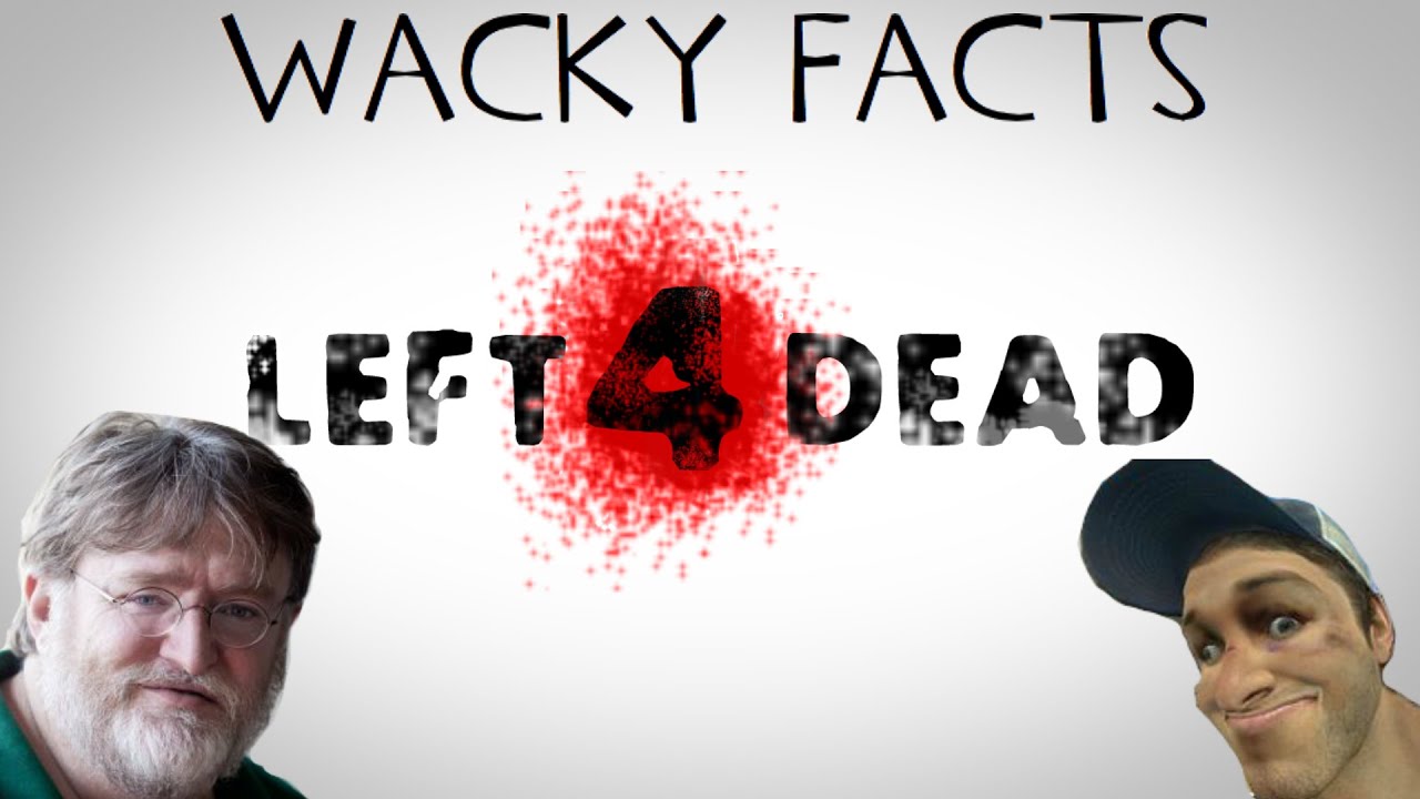 WACKY FACTS - Left 4 Dead