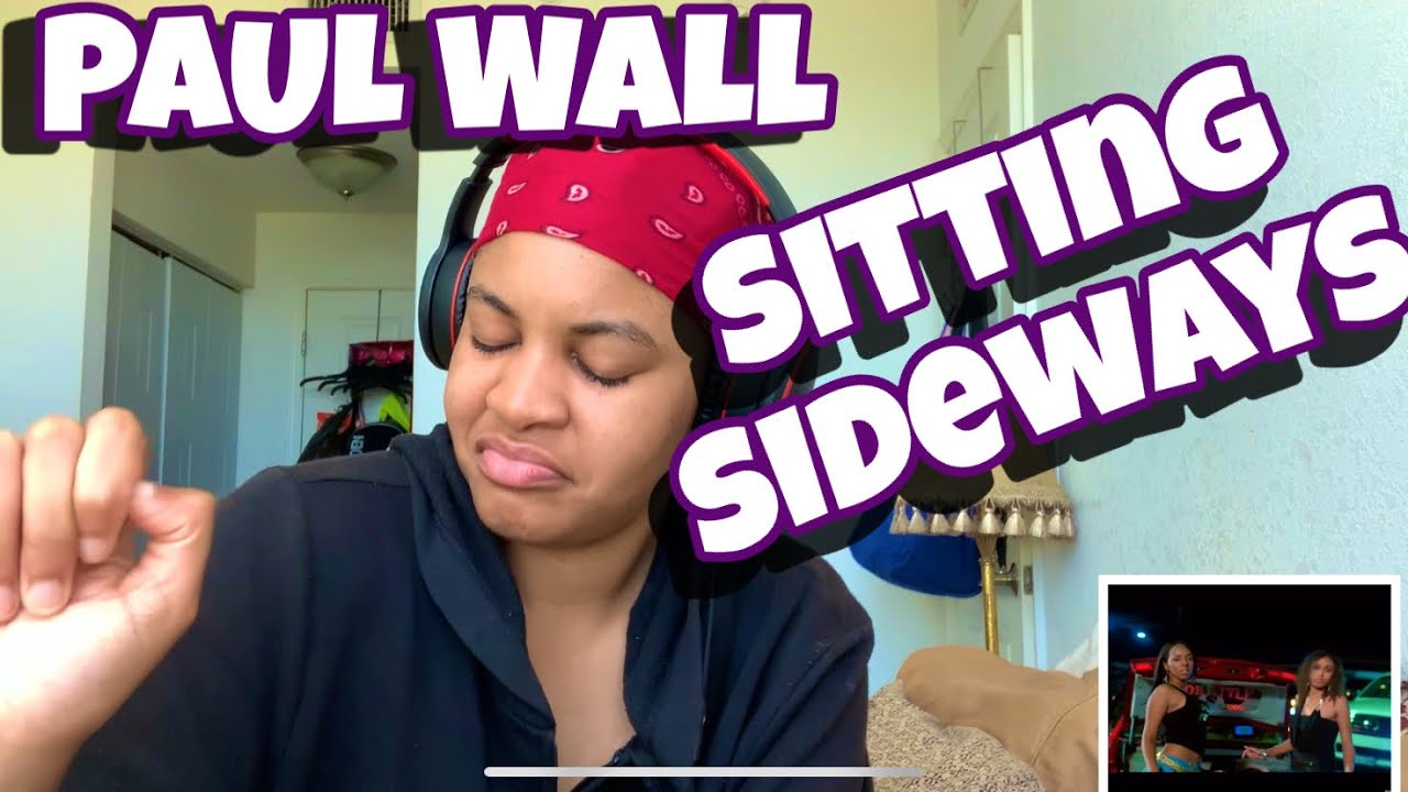 PAUL WALL “ SITTING SIDEWAYS “ FT BIG POKEY “ REACTION