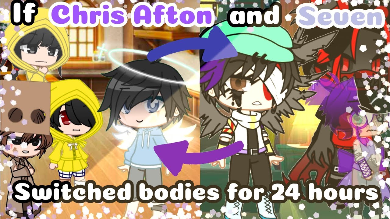 If Chris Afton and Seven(LN) switched bodies for 24 hours || ¿Original? || Read desc.