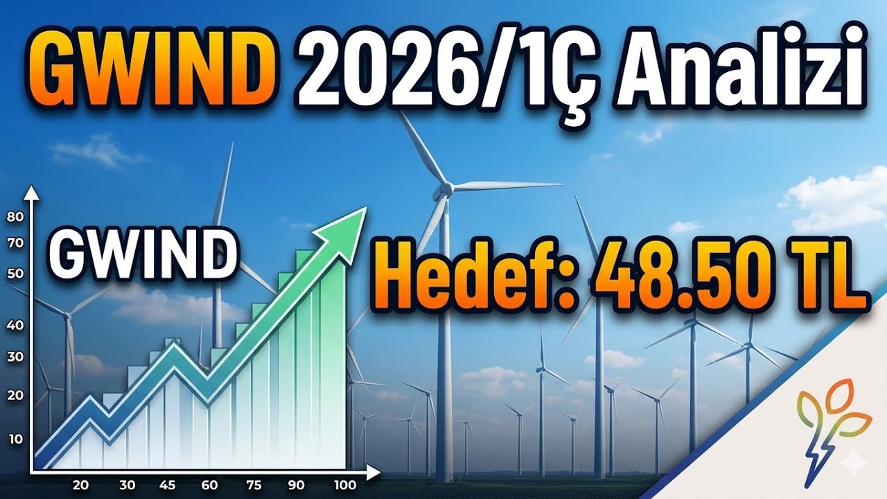 GWIND 2026/1&Ccedil; Analizi: Temiz Enerji, Temiz Bilan&ccedil;o! 48.50 TL Hedef? ⚡