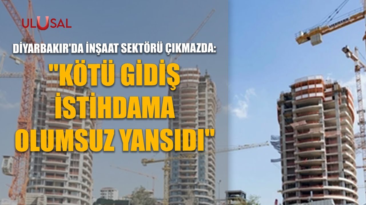 Diyarbakır'da inşaat sektörü çıkmazda: 