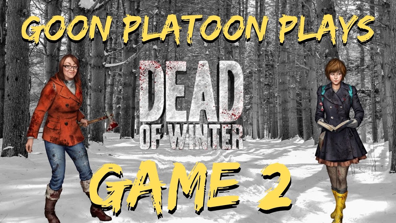 GOON PLATOON PLAYS DEAD OF WINTER 2 | TABLETOP SIMULATOR