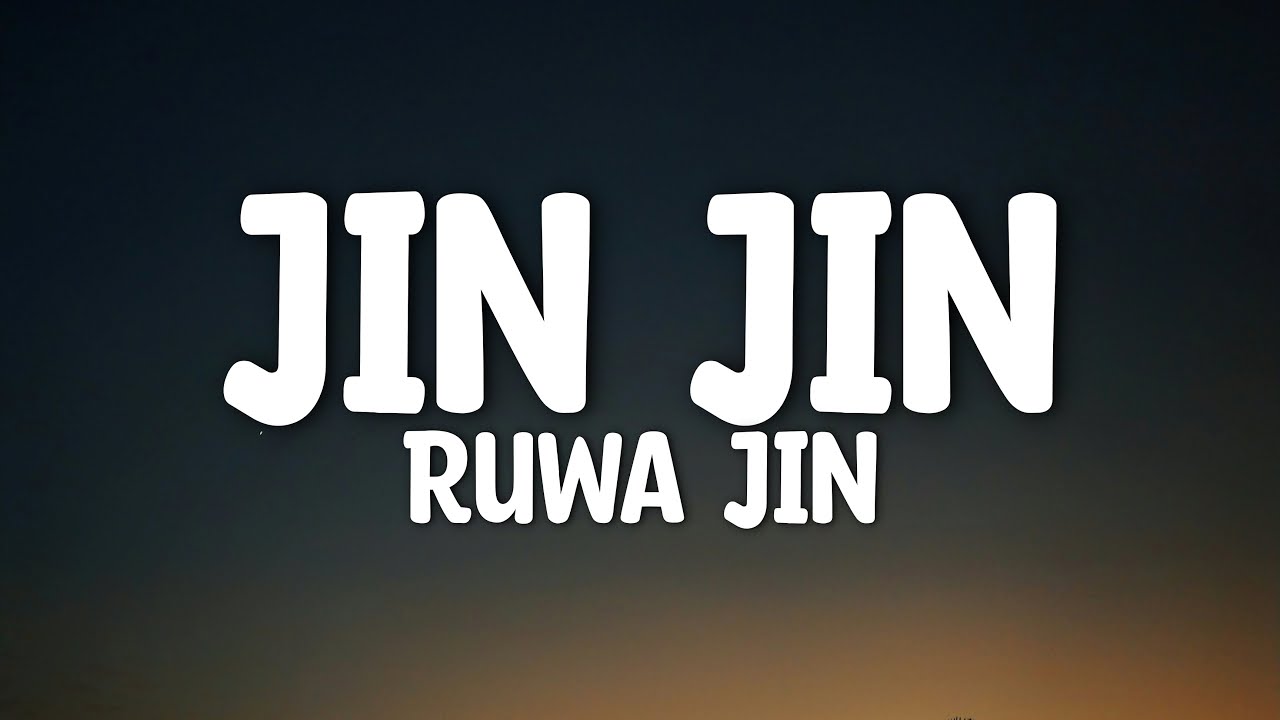 Ruwa Jin - Jin Jin (Lyrics)