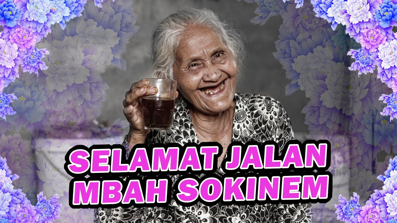 Innalillahi wa inna ilaihi raji'un Mbah Sokinem 😭 Terimakasih Telah Menjadi Nenek Kita Semua...