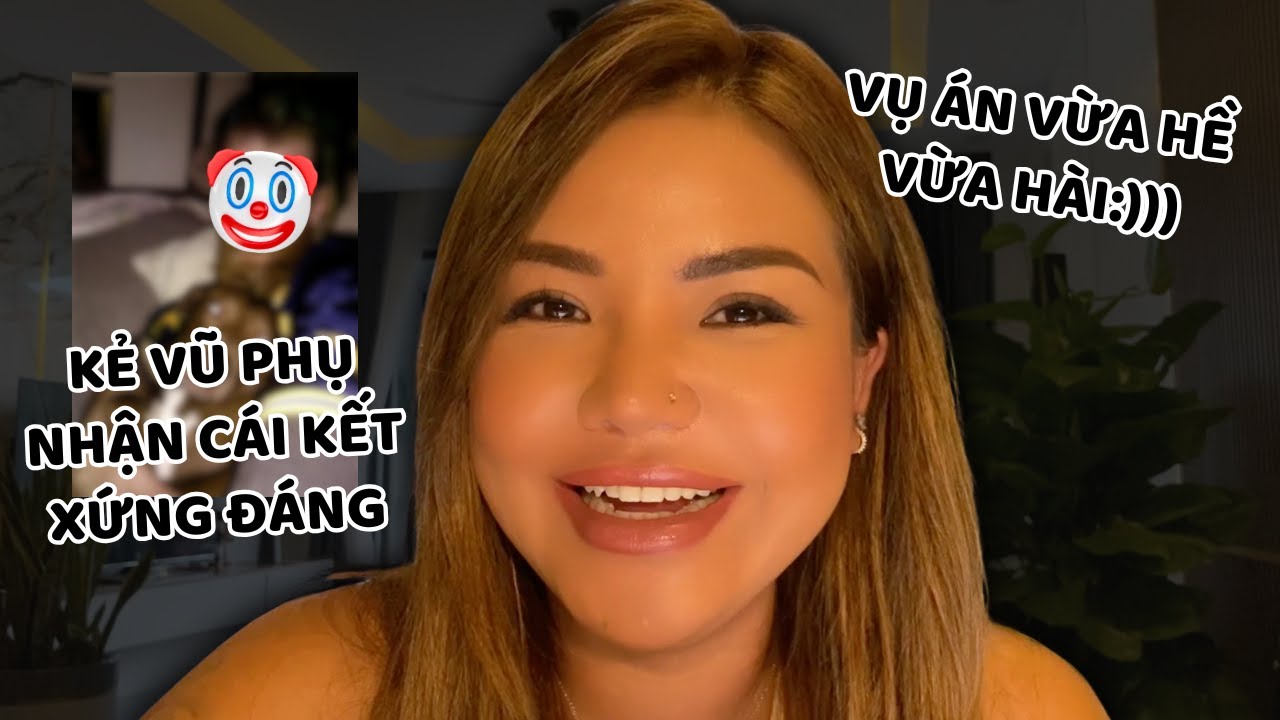 C&Aacute;I KẾT CHO KẺ VŨ PHỤ - VỤ &Aacute;N GIA Đ&Igrave;NH &Eacute;O LE 🤡 🤡