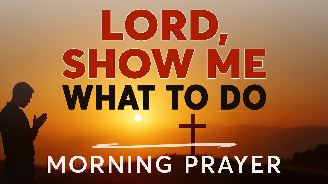 Morning Prayer Starting the Day With God | Lord, Please Show Me What to Do | Morning Prayer