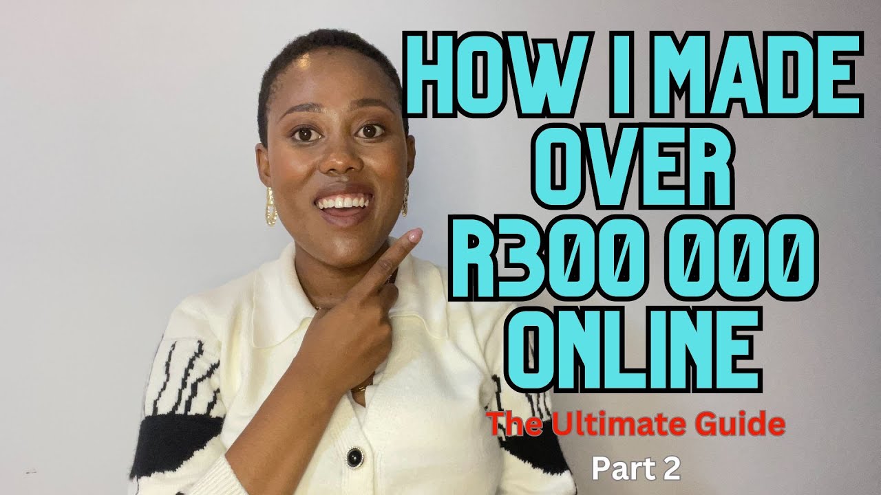 How I made over $15 000 (R300 000) Online in South Africa- The Ultimate Guide (Masterclass)| Ep 2