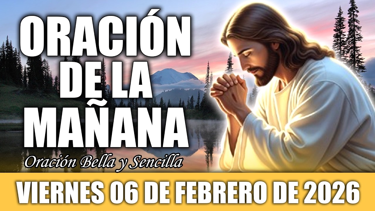 ☀️Oración de la Mañana de Hoy Viernes 06 de Febrero | Comienza tu Día con Paz y Bendición