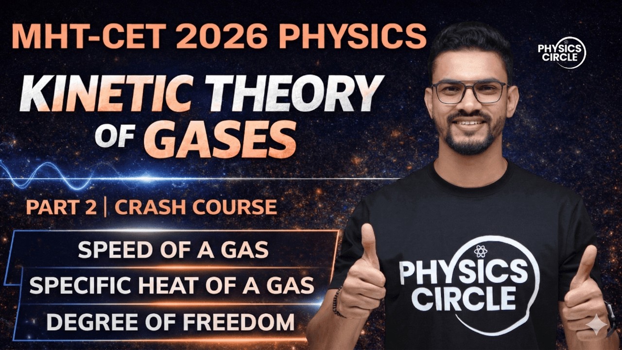 MHT-CET Physics LIVE | Kinetic Theory of Gases Part 2 | Gas speed + Specific heat + D.O.F.