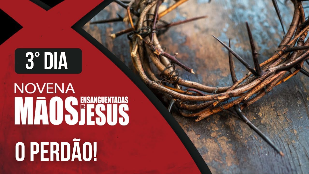 Novena das M&atilde;os Ensanguentadas de Jesus | 3&ordm; O Perd&atilde;o | Rede S&eacute;culo 21