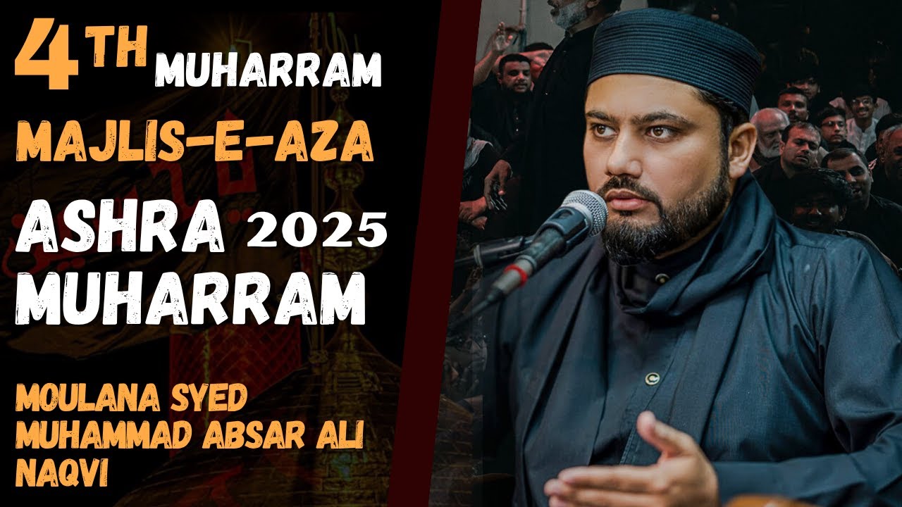🔴 Live Majlis-e-Aza || 4th Muharram-1447 H || Moulana Syed Absar Naqvi || 30 June, 2025